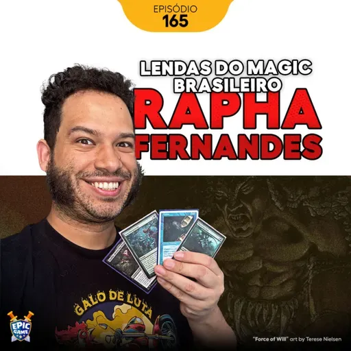 0165 – Lendas do Magic brasileiro: Rapha Fernandes