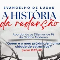 Quem é o meu próximo em uma cidade de estranhos? | Lucas 10.25-37