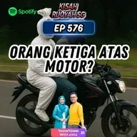 Ep 576: Orang Ketiga Atas Motor?