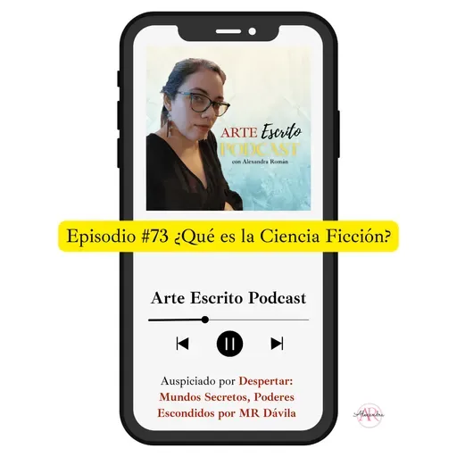 Arte Escrito Podcast: Episodio #73 ¿Qué es la Ciencia Ficción?