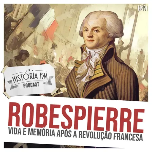 191 Robespierre: vida e memória após a Revolução Francesa
