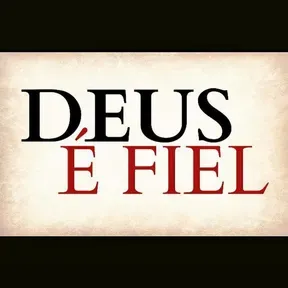DEUS É FIÉL