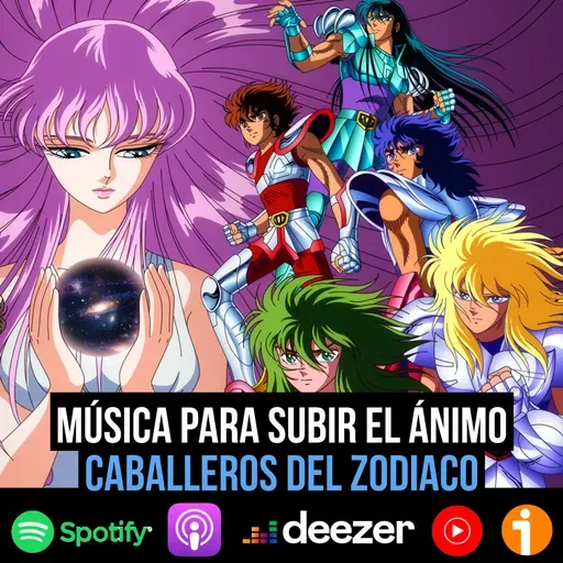 S10 Ep3: Música de los Caballeros del Zodíaco para subir el ánimo
