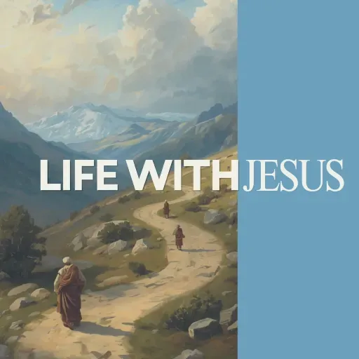 Life with Jesus - Learn from Him