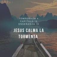 Enseñanza 10.Jesús calma la tormenta.