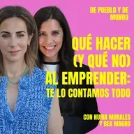#100 "QUÉ HACER (Y QUÉ NO) AL EMPRENDER: TE LO CONTAMOS TODO"- CON NURIA MORALES Y BEA MAGRO, FUNDADORAS DE KOMVIDA