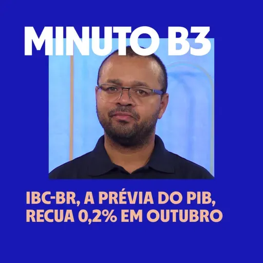 IBC-Br, a Prévia do PIB, recua 0,2% em outubro | Minuto B3 – 15/12/2025