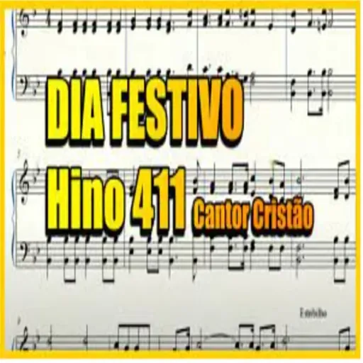 Cantor Cristão, Hino 411 "Dia Festivo"