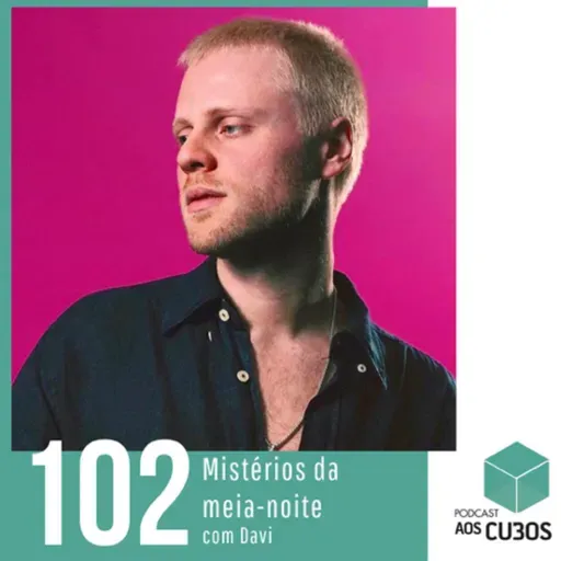 Ep. 102 - Mistérios da meia-noite (com Davi)