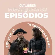 #76 - Debatendo Outlander EP 702 - "The Happiest Place On The Earth". 