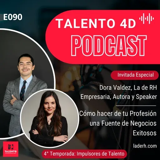 E090 | Cómo hacer de tu Profesión una Fuente de Negocios Exitosos, Dora Valdez, La de RH: Empresaria, Autora y Speaker