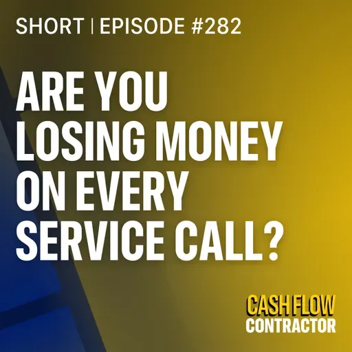282 - Are You Losing Money on Every Service Call?