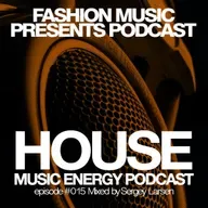 Sergey Larsen - House Music Energy (Volume 015)