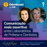 Episódio 266 - Comunicação mais assertiva entre Laboratórios e Dentistas