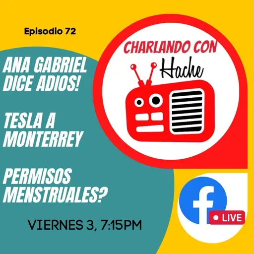 T2E72-ANA GABRIEL DICE ADIÓS/TESLA A MONTERREY/PERMISOS MENSTRUALES?