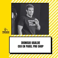 De Empezar en el Garaje vendiendo articulos de deporte a 20 Millones en el Pádel, la historia de Dionisio Ugalde CEO en Padel Pro Shop Ep.304