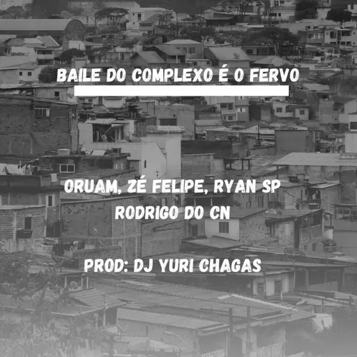 Baile do complexo é o fervo - Oruam, ZéFelipe, RyanSP, RodrigoDoCN - Prod.YuriChagas ( Master )