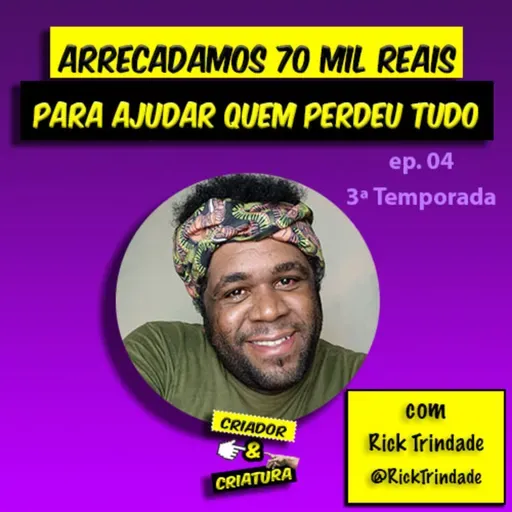 Eu quero contar a história da Bahia com Rick Trindade | Criador & Criatura #04 T03