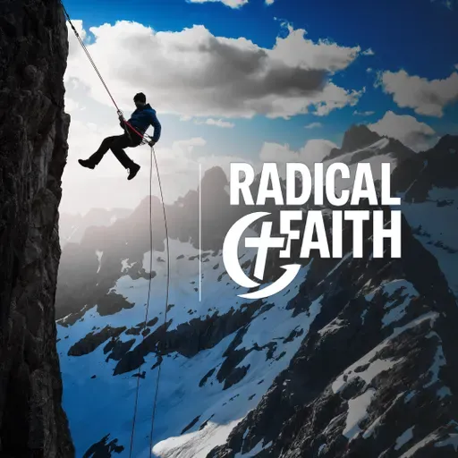 Radical Faith (Week 3)  – Faith Redirects Your Heart