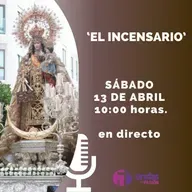 EL INCENSARIO XVII - X TEMPORADA - 13 DE ABRIL DE 2024