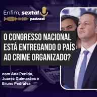 O Congresso Nacional está entregando o país ao crime organizado?