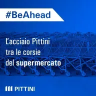 Ep. 16 - L’acciaio Pittini vi accompagna tra le corsie del supermercato
