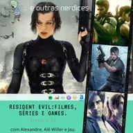 Episódio 58 - Resident Evil: Filmes, séries e jogos