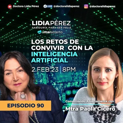 Los retos de convivir con la INTELIGENCIA ARTIFICIAL Ep.90 Invitada Mtra. Paola Cicero