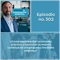 302 - ¿Cómo implementar un sistema práctico y funcional de mejora continua en una pequeña/mediana empresa?