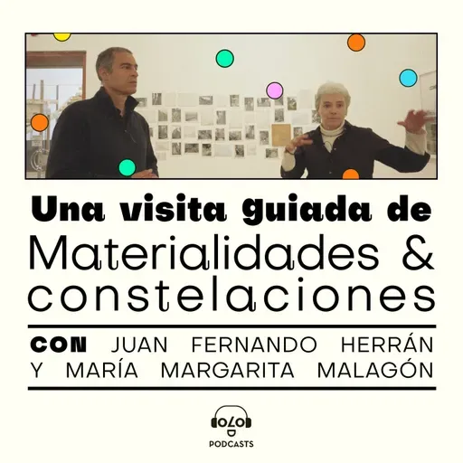[Puntos de fuga] Una visita guiada de Materialidades y constelaciones con Juan Fernando Herrán y María Margarita Malagón-Kurka