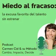 Episodio 9. Temporada 6. MIEDO AL FRACASO. Cuando el miedo al fracaso decide por ti… y tú ni te das cuenta