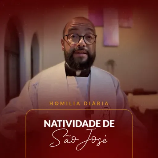 Homilia Diária - Natividade de São José | 2025.06.24