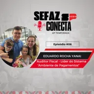 #T10EP06 -Sefaz Conecta com Eduardo Yanai: Pix Veículos, DARE, pagamentos, DTIC, filhos; no pain, no gain