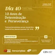 Dia 40 - Campanha de 40 dias de oração e jejum da CBN - 2024