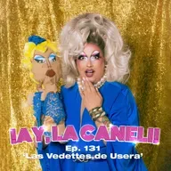 ¡AY, LA CANELI! - Ep.131 - LAS VEDETTES DE USERA