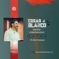 Errar El Blanco #06 - Siendo Convencidos | Ps. Heri Vázquez