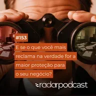 E se o que você mais reclama na verdade for a maior proteção para o seu negócio?