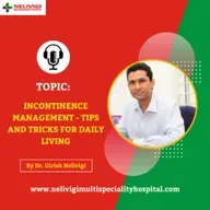 Episode 36: Incontinence Management: Tips and Tricks for Daily Living | Nelivigi Multispeciality and Urology Hospital Bellandur, Bangalore