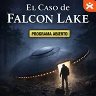 EL CASO OVNI DEL NIÑO DE TORDESILLAS y EL INCIDENTE DE FALCON LAKE | Programa Abierto