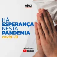 #97 – Há esperança nesta pandemia do COVID-19