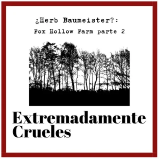 Extremadamente Crueles 130 - ¿Herb Baumeister? Fox Hollow Farm, parte 2