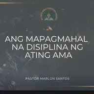 Hebrews 12:4-17 • Ang Mapagmahal na Disiplina ng Ating Ama (Marlon Santos)