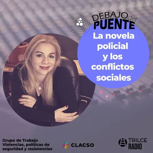 Debajo Del Puente #25 | La novela policial y los conflictos sociales