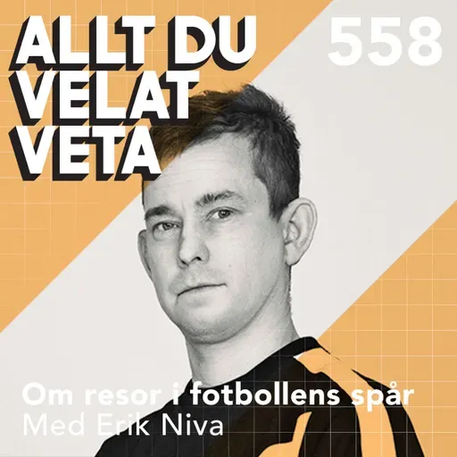 558 Om att resa i fotbollens spår med Erik Niva