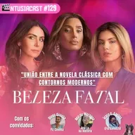 Beleza Fatal - EntusiaCast #129