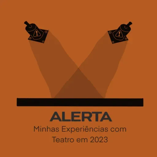 Alerta: Minhas Experiências com Teatro em 2023