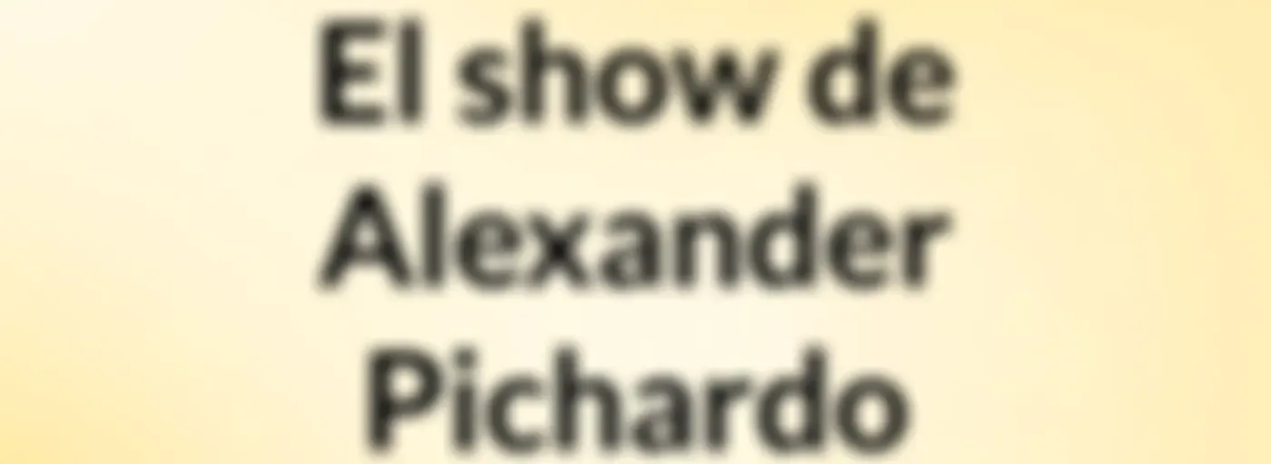 El show de Alexander Pichardo