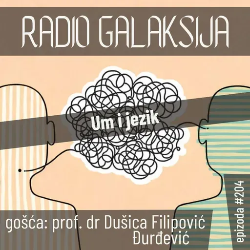 Radio Galaksija #204: Um i jezik (prof. dr Dušica Filipović Đurđević) [23-12-2025]