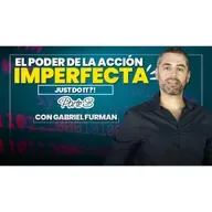 #179 - El poder de la acción imperfecta – Parte 3 – Just do it?!
