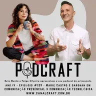 PodCraft: #129 - Comunicação Presencial X Comunicação Tecnológica com Marie Castro e Marcelo Darghan